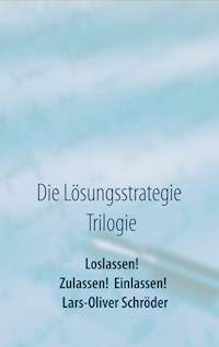 Loslassen! Zulassen! Einlassen! - Lars-Oliver Schröder - E-Book