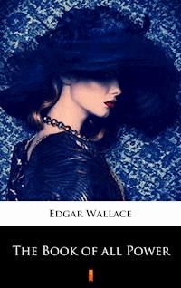 The Book of all Power - Edgar Wallace - E-Book