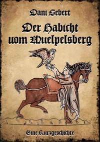 Der Habicht vom Wülpelsberg - Dani Gebert - E-Book