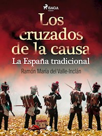 Los cruzados de la causa. La España tradicional - Ramón María Del Valle-inclán - E-Book