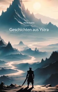 Geschichten aus Ystra - Martin Endres - E-Book