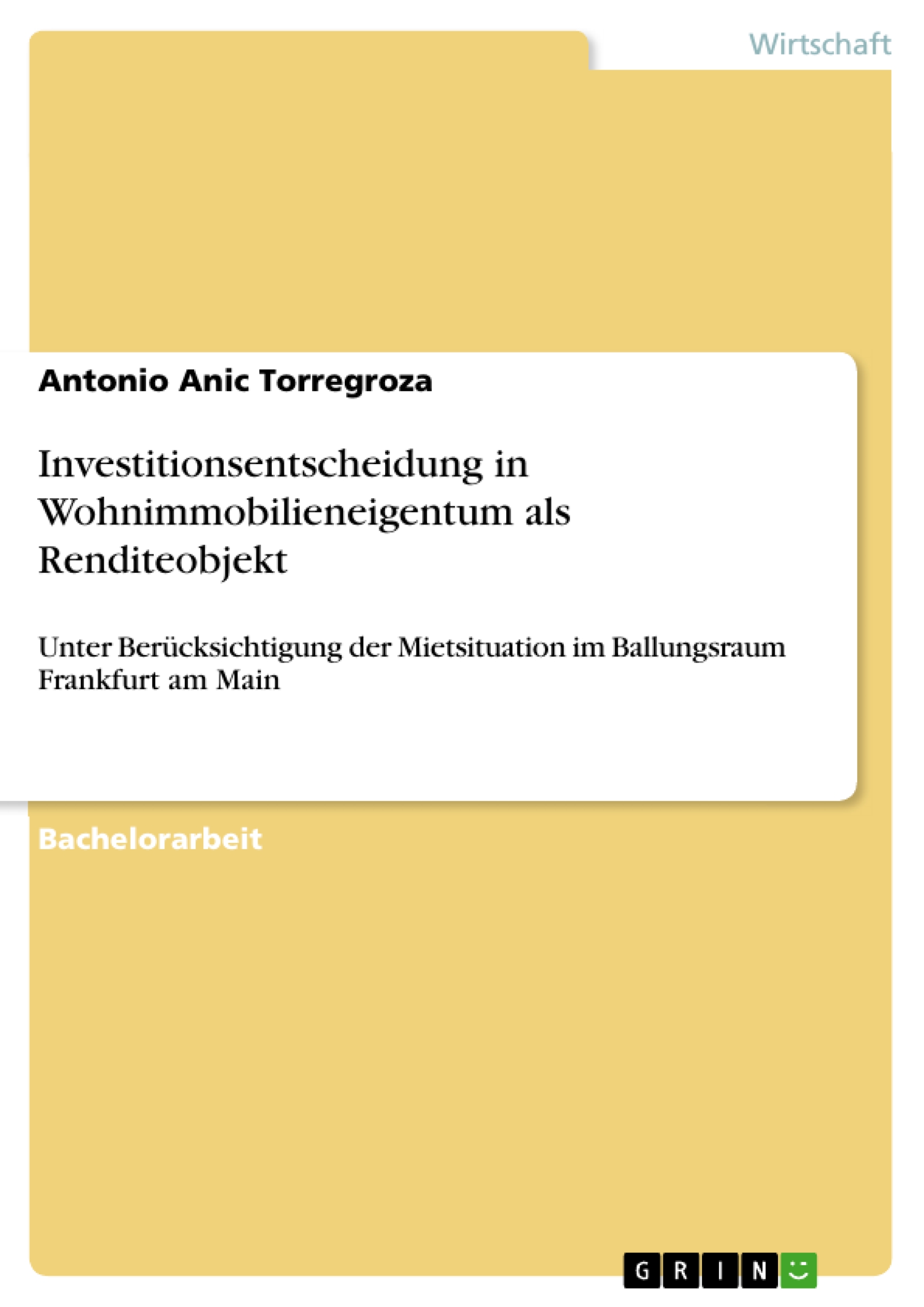 Investitionsentscheidung in Wohnimmobilieneigentum als Renditeobjekt - Antonio Anic Torregroza - E-Book