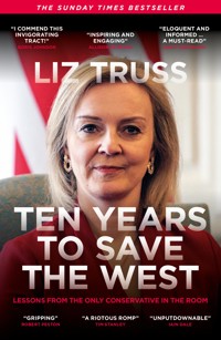 Ten Years to Save the West - Liz Truss - E-Book