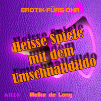 Erotik für's Ohr, Heiße Spiele mit dem Umschnalldildo - Meike de Long - Hörbuch