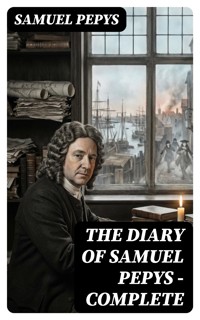 The Diary of Samuel Pepys — Complete - Samuel Pepys - E-Book