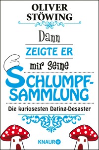 Dann zeigte er mir seine Schlumpfsammlung - Oliver Stöwing - E-Book
