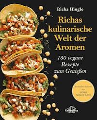 Richas kulinarische Welt der Aromen - Richa Hingle - E-Book