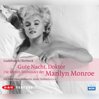 Gute Nacht Doktor - Die letzten Tonbänder der Marilyn Monroe - Anna Maria Gadebusch - Hörbuch