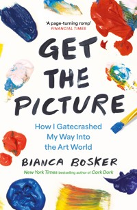 Get the Picture - Bianca Bosker - E-Book