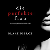 Die perfekte Frau (Ein spannender Psychothriller mit Jessie Hunt – Band Eins) - Blake Pierce - kostenlos Hörbuch