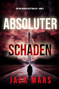 Absoluter Schaden (Ein Jake Mercer Politthriller — Band 2) - Jack Mars - E-Book