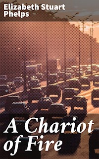 A Chariot of Fire - Elizabeth Stuart Phelps - E-Book