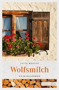 Wolfsmilch - Jutta Mehler - E-Book