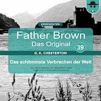 Father Brown 39 - Das schlimmste Verbrechen der Welt (Das Original) - Hanswilhelm Haefs - Hörbuch