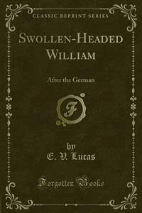 Swollen-Headed William - E. V. Lucas - E-Book