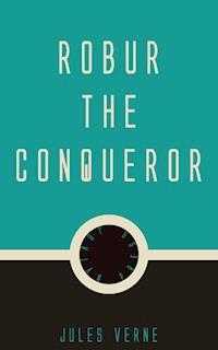 Robur the Conqueror - Jules Verne. - E-Book