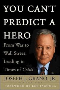 You Can't Predict a Hero - Joseph J. Grano - E-Book