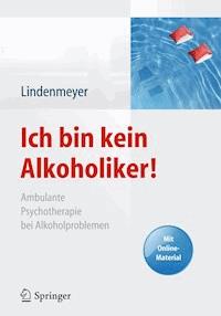 Ich bin kein Alkoholiker! - Johannes Lindenmeyer - E-Book
