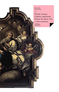 Noche oscura; Cántico espiritual; Llama de amor viva y otros poemas - San Juan de la Cruz - E-Book