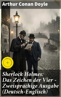 Sherlock Holmes: Das Zeichen der Vier - Zweisprachige Ausgabe (Deutsch-Englisch) - Arthur Conan Doyle - E-Book