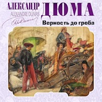 Верность до гроба - Александр Дюма - Hörbuch