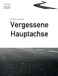 Vergessene Hauptachse, Ausgabe 2020 - Franz Fischer - E-Book