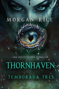 Thornhaven: temporada tres (Libro tres de la serie Thornhaven) - Morgan Rice - E-Book