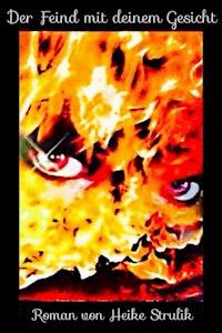 Der Feind mit deinem Gesicht - Heike Strulik - E-Book