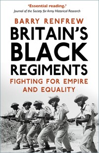 Britain's Black Regiments - Barry Renfrew - E-Book