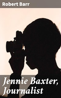 Jennie Baxter, Journalist - Robert Barr - E-Book