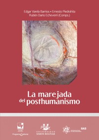 La marejada del posthumanismo - Edgar Varela Barrios - E-Book