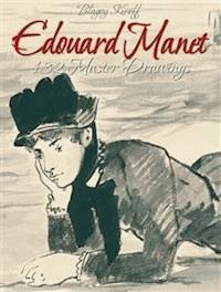 Edouard Manet: 132 Master Drawings  - Blagoy Kiroff - E-Book