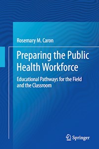 Preparing the Public Health Workforce - Rosemary M. Caron - E-Book