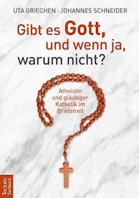 Gibt es Gott, und wenn ja, warum nicht? - Uta Griechen - E-Book