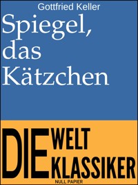 Spiegel, das Kätzchen - Gottfried Keller - E-Book