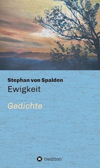 Ewigkeit - Stephan von Spalden - E-Book