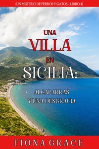 Una villa en Sicilia: alcaparras y una desgracia (Un misterio de perros y gatos - Libro 4) - Fiona Grace - E-Book