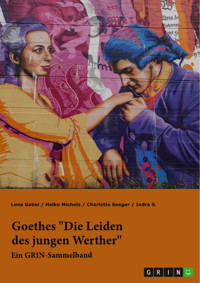 Goethes "Die Leiden des jungen Werther". Interpretationsansätze zu Struktur, Gattung und Motivik - GRIN Verlag (Hrsg.) - E-Book