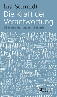 Die Kraft der Verantwortung - Ina Schmidt - E-Book