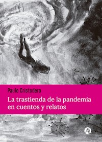 La trastienda de la pandemia en cuentos y relatos - Paulo Cristodero - E-Book