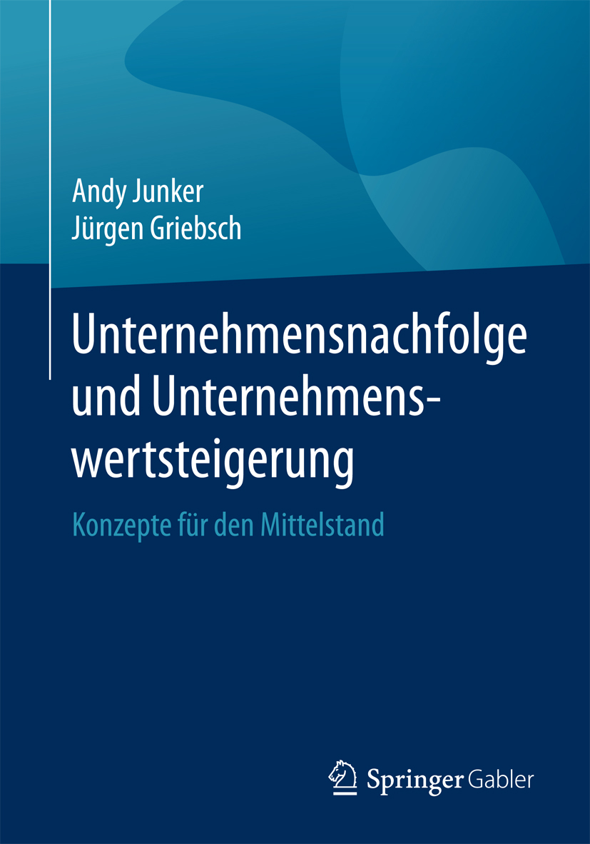 Unternehmensnachfolge und Unternehmenswertsteigerung - Andy Junker - E-Book