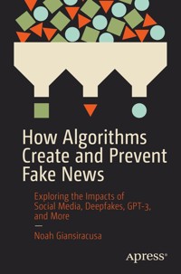 How Algorithms Create and Prevent Fake News - Noah Giansiracusa - E-Book
