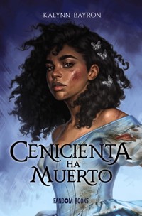 Cenicienta ha muerto - Kalynn Bayron - E-Book