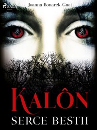Kalôn: Serce Bestii - Joanna Bonarek-Gnat - E-Book