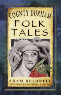 County Durham Folk Tales - Adam Bushnell - E-Book