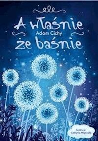 A właśnie że baśnie - Adam Cichy - E-Book