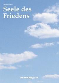Seele des Friedens - Martin Fieber - E-Book