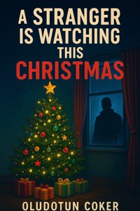 A Stranger Is Watching This Christmas - oludotun coker - E-Book