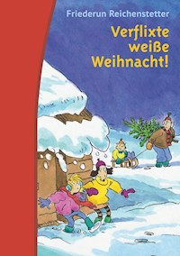 Verflixte weiße Weihnacht! - Friederun Reichenstetter - E-Book