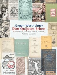 Don Quijotes Erben - Die Kunst des europäischen Romans - Jürgen Wertheimer - E-Book